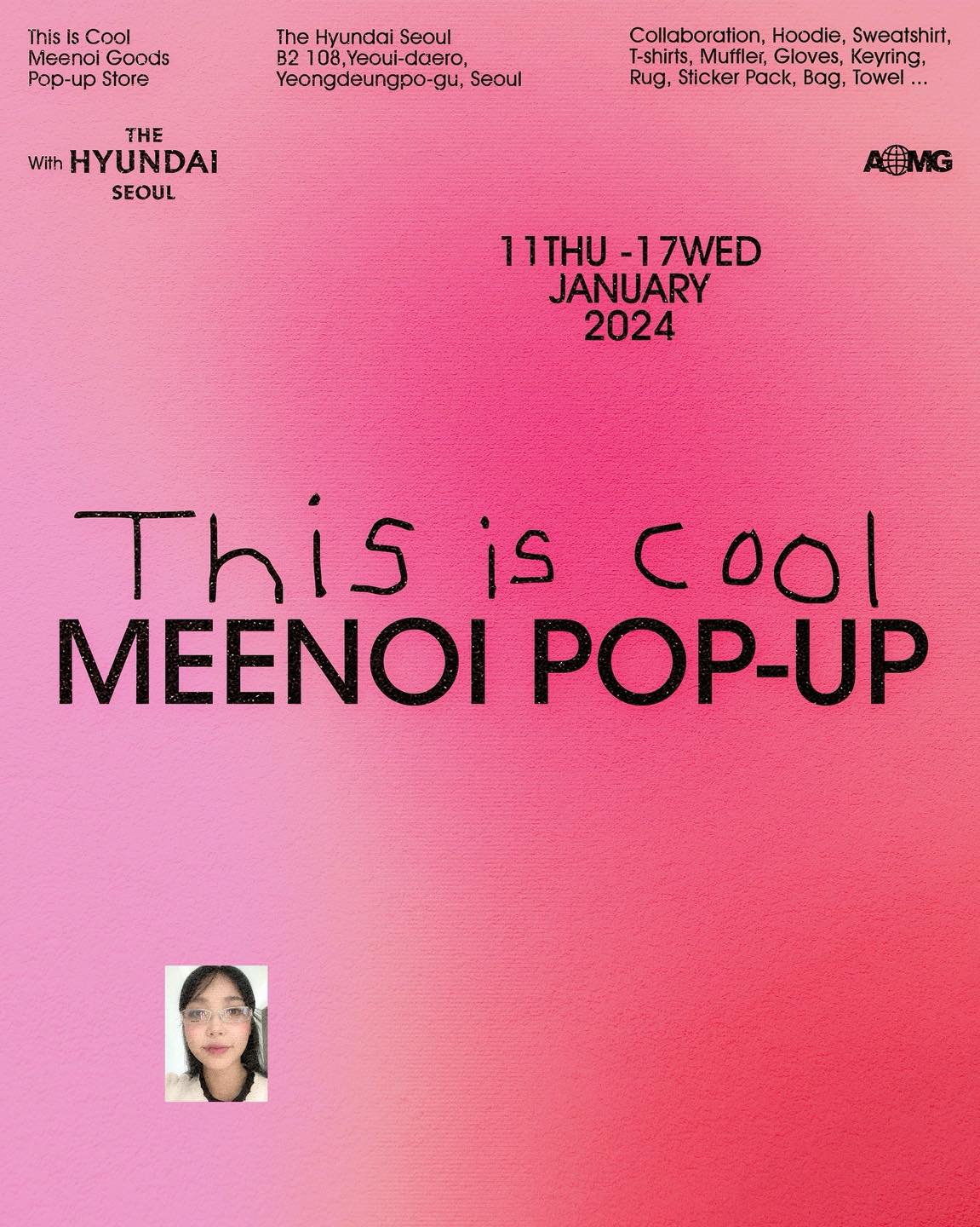 미노이 ‘This is cool’ 굿즈 팝업🎀
음악뿐만 아니라 독특한 성격과 패션으로도 많은 사랑을 받고 있는 가수 미노이가 자신의 굿즈를 판매하는 ‘This is cool’ 팝업스토어를 열 예정입니다.
그녀가 AOMG에 합류한 이후 처음 열리는 팝업으로 자신의 인스타그램에서 공개한 굿즈들은 머그컵, 장갑, 키링, 인형 등 그녀의 독특한 색을 잘 보여주고 있는데요. 아직 가격과 모든 굿즈들이 공개되지 않았지만 벌써부터 큰 반응을 얻으며 엄청난 웨이팅이 예상되네요.
미노이 스타일의 킹받지만 귀여운 굿즈들을 구경하러 가보는 건 어떨까요?😺
• 장소: 더현대 서울 B2F 아이코닉
• 일정: 2024.01.11(목) ~ 01.17(수) 이미지9